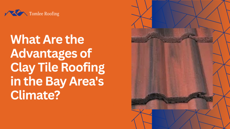 Advantages of clay tile roofing in the Bay Area’s climate with durable terracotta tiles shown.
